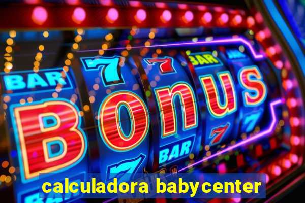 calculadora babycenter