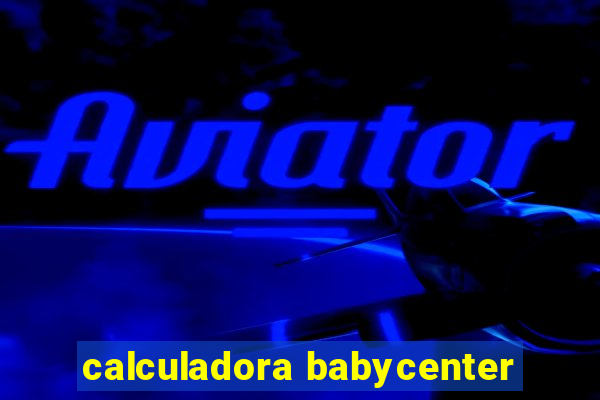 calculadora babycenter