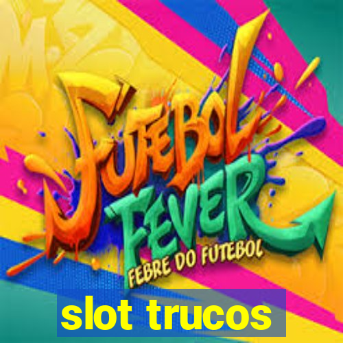 slot trucos