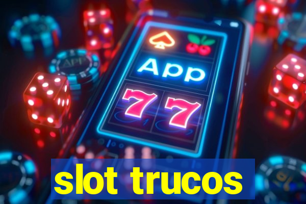 slot trucos