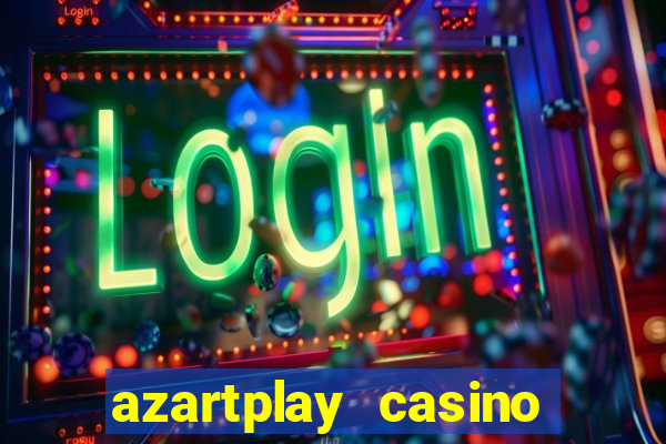 azartplay casino бонус зарегистрацию