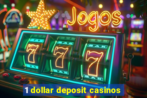 1 dollar deposit casinos