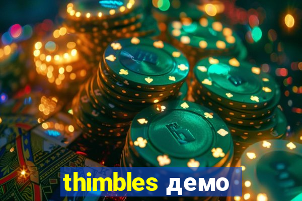 thimbles демо