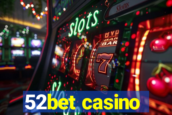 52bet casino