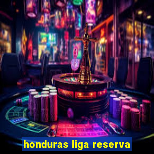 honduras liga reserva