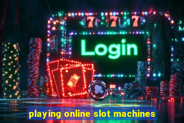 playing online slot machines