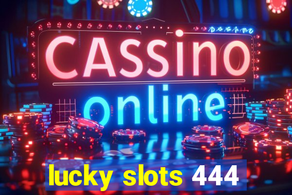 lucky slots 444