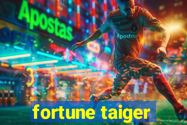 fortune taiger