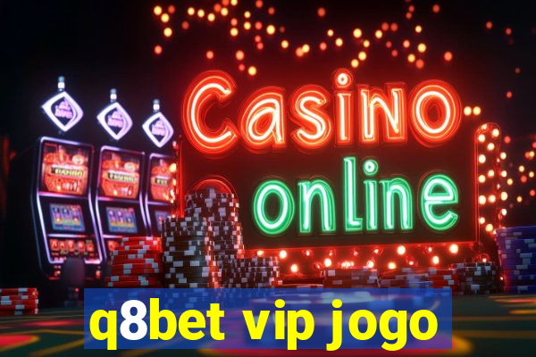 q8bet vip jogo