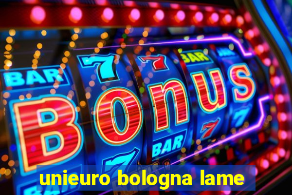 unieuro bologna lame