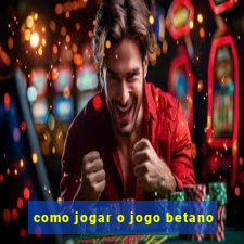 como jogar o jogo betano