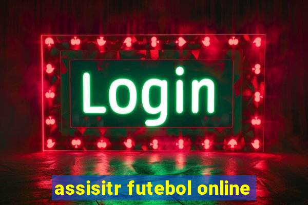 assisitr futebol online