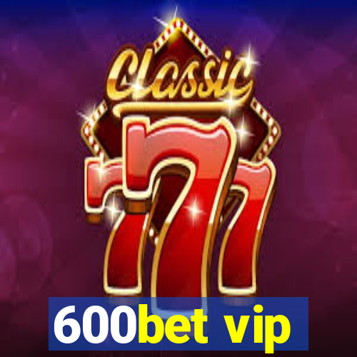 600bet vip