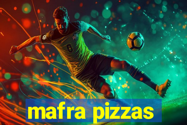 mafra pizzas