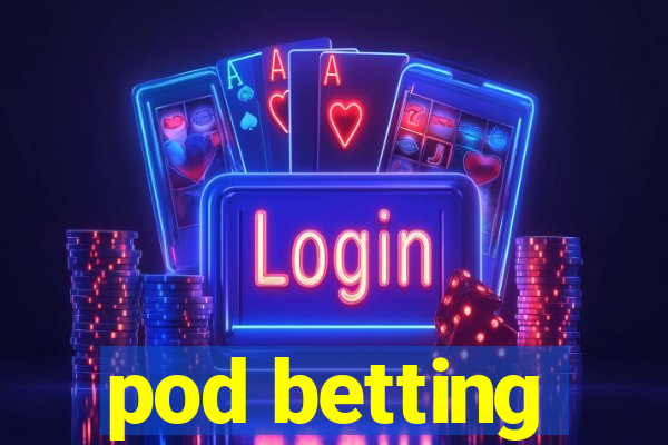 pod betting