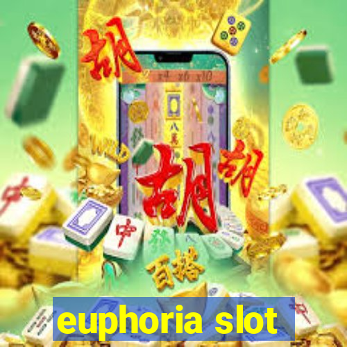 euphoria slot