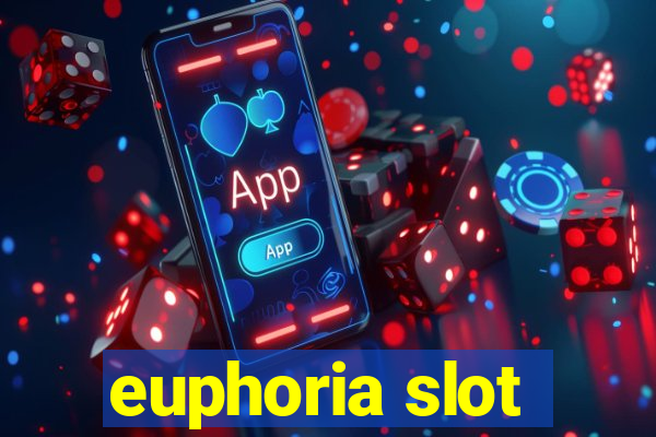 euphoria slot