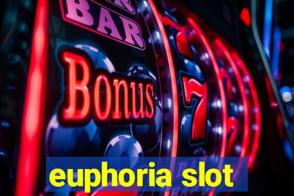 euphoria slot