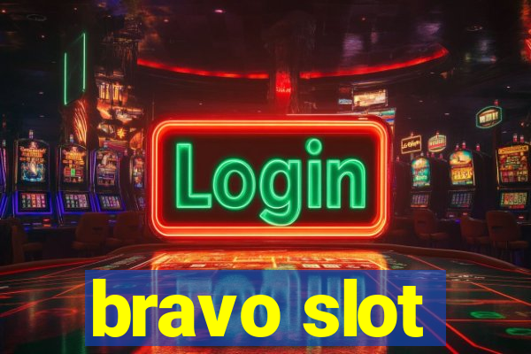 bravo slot