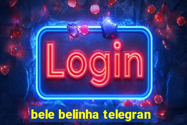 bele belinha telegran