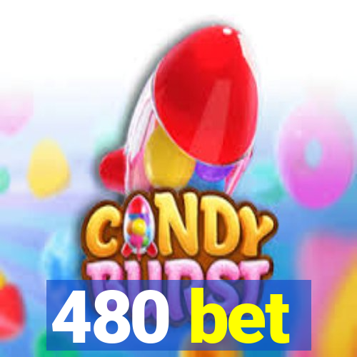 480 bet