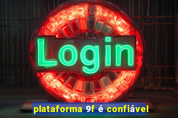 plataforma 9f é confiável