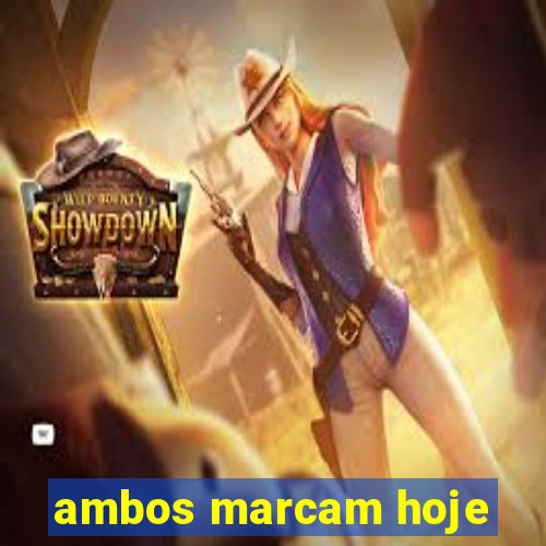 ambos marcam hoje