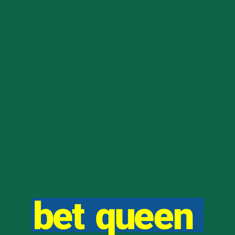 bet queen