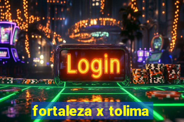 fortaleza x tolima