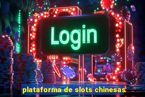 plataforma de slots chinesas