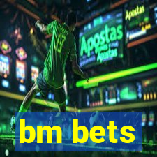 bm bets