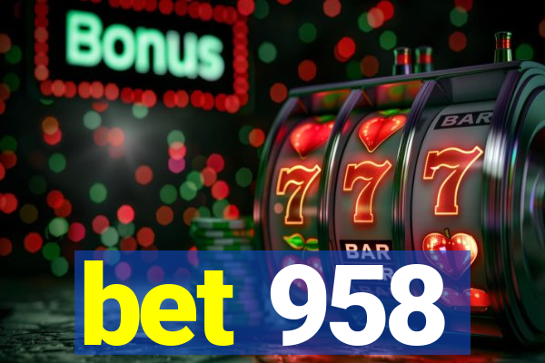 bet 958