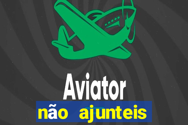 não ajunteis tesouro na terra