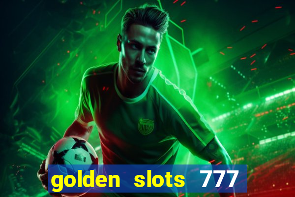 golden slots 777 paga mesmo