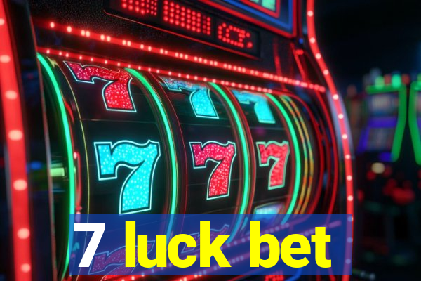 7 luck bet