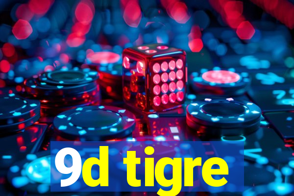 9d tigre