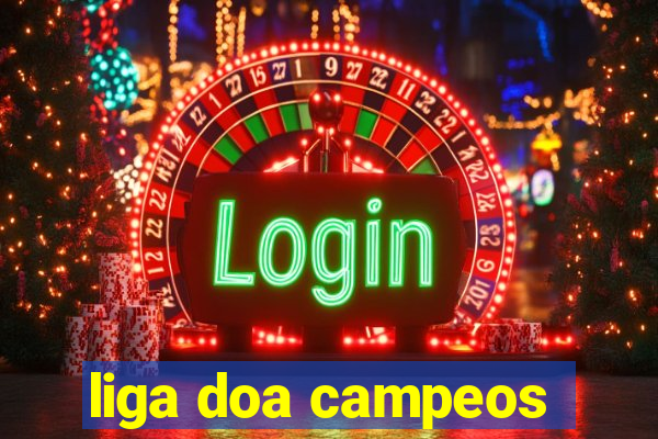 liga doa campeos