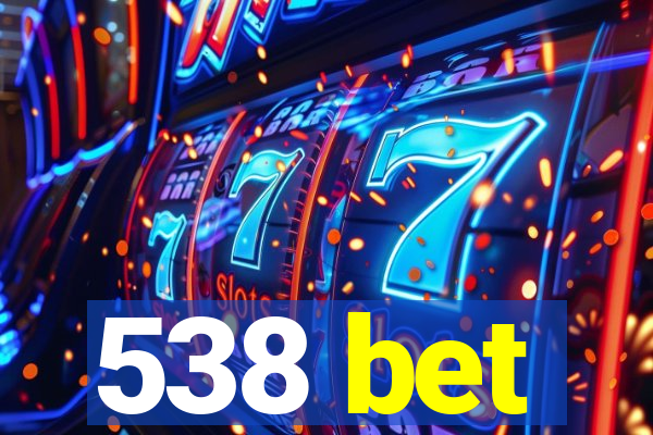 538 bet