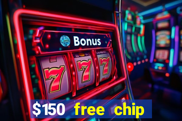 $150 free chip casinos 2021