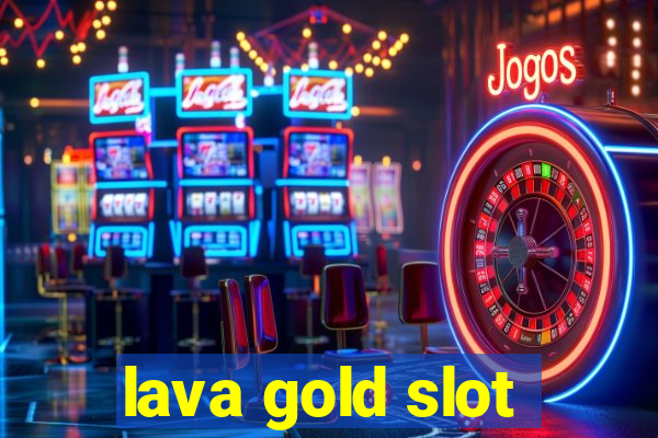 lava gold slot