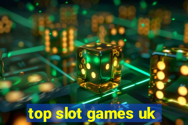 top slot games uk