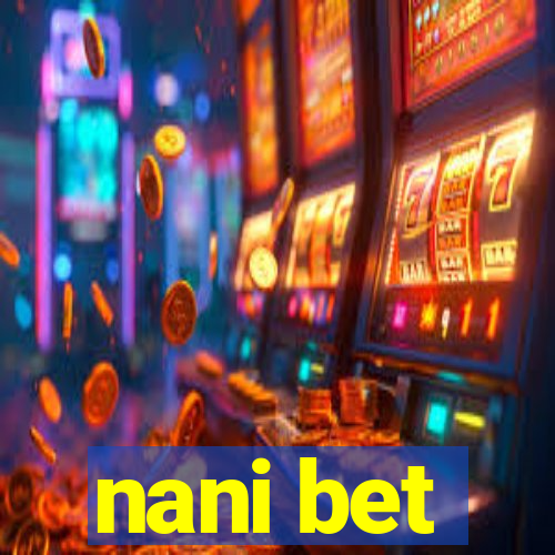 nani bet