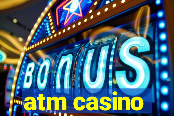 atm casino