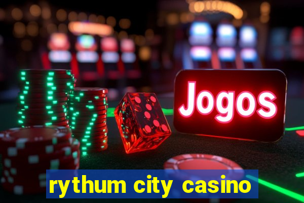 rythum city casino