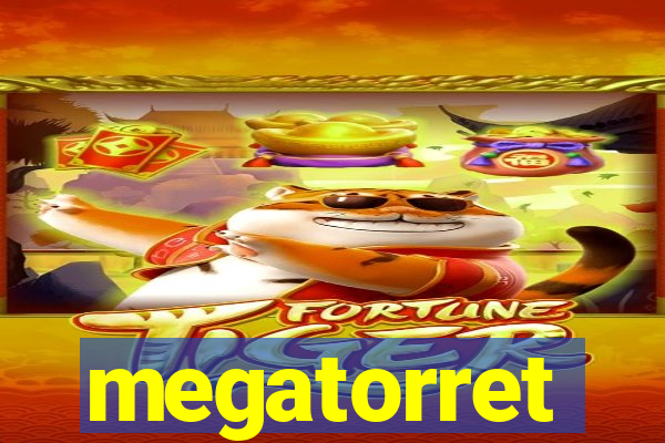 megatorret