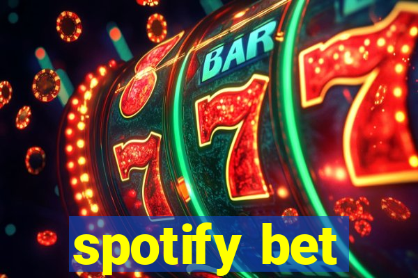 spotify bet