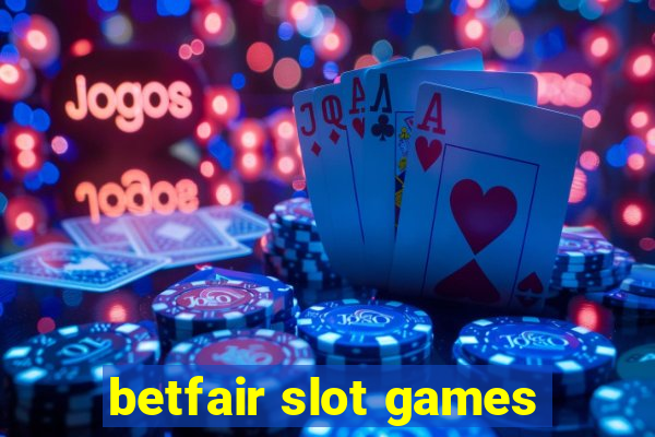 betfair slot games