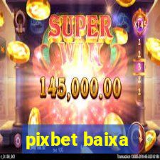 pixbet baixa