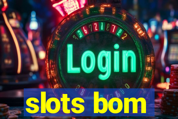 slots bom