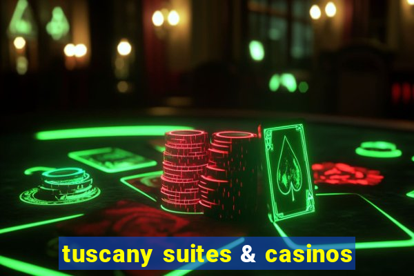 tuscany suites & casinos